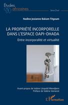 Couverture du livre « La propriété incorporelle dans l'espace OAPI-OHADA : Entre incorporalité et virtualité » de Nadine Josianne Bakamtitgoum aux éditions L'harmattan