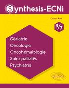 Couverture du livre « Synthesis-ECNi ; 3/7 ; gériatrie, oncologie, oncohématologie, soins palliatifs, psychiatrie » de Cassem Azri aux éditions Ellipses