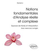 Couverture du livre « Notions fondamentales d'analyse réelle et complexe : espaces de Hardy et interpolation » de Daniel Li aux éditions Ellipses