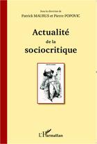 Couverture du livre « Actualité de la sociocritique » de Patrick Maurus aux éditions L'harmattan