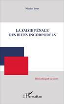 Couverture du livre « Saisie pénale des biens incorporels » de Nicolas Lory aux éditions L'harmattan