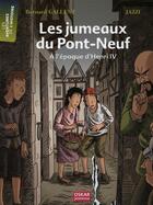 Couverture du livre « Les jumeaux du Pont-Neuf ; à l'époque d'Henri IV » de Bernard Gallent aux éditions Oskar