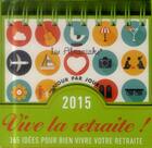 Couverture du livre « Vive la retraite 2015 » de  aux éditions Editions 365