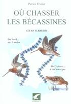 Couverture du livre « Ou chasser la becassine » de Patrice Fevrier aux éditions Gerfaut