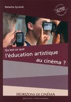 Couverture du livre « Qu'est-ce que l'éducation artistique au cinéma ? » de Natacha Cyrulnik aux éditions L'entretemps
