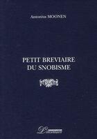 Couverture du livre « Petit bréviaire du snobisme » de Antonius Moonen aux éditions L'inventaire
