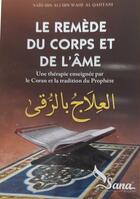 Couverture du livre « Le remède du corps et de l'âme » de Said Al Qahtani aux éditions Sana