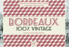 Couverture du livre « 100% VINTAGE ; Bordeaux ; à travers la carte postale ancienne » de Jean-Louis Rosenberg aux éditions Herve Chopin