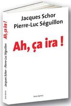 Couverture du livre « Ah, ça ira ! » de Pierre-Luc Seguillon et Jacques Schor aux éditions Bruno Leprince