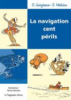 Couverture du livre « La navigation cent périls » de Pascal Jousselin et Stephane Mahieu et Stephane Garziano aux éditions Le Polygraphe