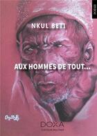 Couverture du livre « Aux hommes de tout » de Nkul Beti aux éditions La Doxa