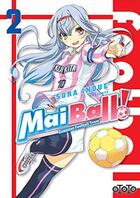 Couverture du livre « Mai Ball ! feminine football team Tome 2 » de Sora Inoue aux éditions Ototo