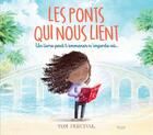 Couverture du livre « Les ponts qui nous lient : un livre peut t'emmener n'importe où... » de Tom Percival aux éditions Kimane