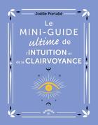 Couverture du livre « Le mini-guide ultime de l'intuition et de la clairvoyance » de Joelle Portalie aux éditions Animae