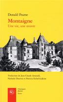 Couverture du livre « Montaigne ; une vie une oeuvre 1533-1592 » de Donald Frame aux éditions Classiques Garnier