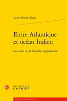 Couverture du livre « Entre Atlantique et océan Indien : les voix de la Caraïbe anglophone » de Misrahi-Barak Judith aux éditions Classiques Garnier