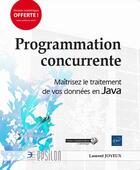 Couverture du livre « Programmation concurrente ; maîtrisez le traitement de vos données en Java » de Laurent Joyeux aux éditions Eni