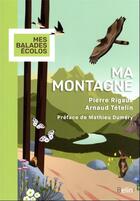 Couverture du livre « Ma montagne » de Mathieu Dumery et Arnaud Tetelin et Pierre Rigaux aux éditions Belin