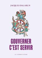 Couverture du livre « Gouverner, c'est servir : Essai de démocratie médiéval » de Jacques Dalarun aux éditions Le Condottiere