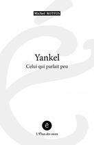 Couverture du livre « Yankel - celui qui parlait peu » de Rotfus Michel aux éditions L'elan Des Mots