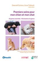 Couverture du livre « Premiers soins pour mon chien et mon chat » de Anne Thebault et Gwenael Outters aux éditions 1healthmedia