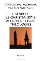 Couverture du livre « L'Islam et le Christianisme au défi de leur théologie » de Farhad Khosrokhavar et Mohsen Mottaghi aux éditions Rue De Seine