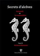 Couverture du livre « Secrets d'alcôves : Fulcanelli et la cosmosphère t.2/2 » de Richard Khaitzine aux éditions Philomene Alchimie