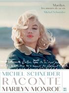 Couverture du livre « Marilyn Monroe, les amours de sa vie : Michel Schneider raconte Marilyn Monroe » de Michel Schneider aux éditions Nami