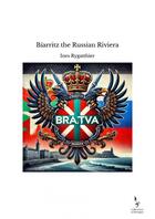 Couverture du livre « Biarritz the Russian Riviera » de Ines Rygatthier aux éditions Thebookedition.com