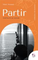 Couverture du livre « Partir : Portraits du monde » de Marc Nouaux aux éditions Bougainvillier