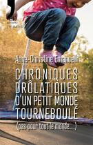 Couverture du livre « Chroniques drolatiques d'un petit monde tourneboulé » de Anne-Christine Emanuelli aux éditions N'co éditions