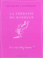 Couverture du livre « La Therapie Du Bonheur » de Jalenques-E aux éditions Marabout