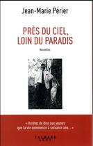 Couverture du livre « Près du ciel, loin du paradis » de Jean-Marie Perier aux éditions Calmann-levy