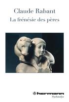 Couverture du livre « La frénésie des pères » de Claude Rabant aux éditions Hermann