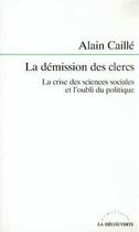 Couverture du livre « La démission des clercs » de Alain Caille aux éditions La Decouverte