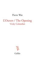 Couverture du livre « L'ouvert / the opening ; Vicky Colombet » de Pierre Wat aux éditions Galilee