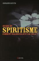 Couverture du livre « Guide du spiritisme ; comment dialoguer avec l'au-delà ? » de Giovanni Sciuto aux éditions Grancher