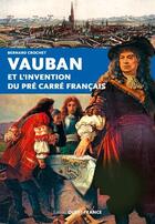 Couverture du livre « Vauban et l'invention du pré carré français. » de Bernard Crochet aux éditions Ouest France