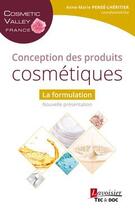 Couverture du livre « Conception des produits cosmétiques ; la formulation » de Anne-Marie Pense-Lheritier aux éditions Tec Et Doc