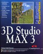 Couverture du livre « Le Macmillan ; 3d Studio Max 3 » de Michael-Todd Peterson aux éditions Campuspress