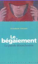 Couverture du livre « Begaiement (Le) » de Vincent Elisabeth aux éditions Milan