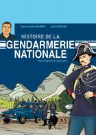 Couverture du livre « Histoire de la gendarmerie nationale ; des origines à nos jours » de Jean-Claude Bourret et Julien Grycan aux éditions Signe