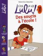 Couverture du livre « C'est la vie Lulu ! doc T.13 ; des soucis à l'école » de Stephanie Duval et Marylise Morel aux éditions Bayard Jeunesse