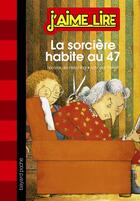 Couverture du livre « La sorcière habite au 47 » de Nicolas De Hirsching et Vincent Penot aux éditions Bayard Jeunesse