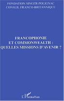 Couverture du livre « Francophonie et commonwealth : quelles missions d'avenir ? » de  aux éditions L'harmattan