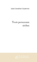 Couverture du livre « Trois personnes seches » de Ouaknine J J. aux éditions Le Manuscrit