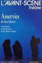 Couverture du livre « Asservies » de Glover Sue aux éditions Avant-scene Theatre