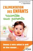 Couverture du livre « L'alimentation des enfants racontée aux parents » de Jean-Francois Desessard et Sophie Nicklaus aux éditions Quae