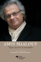Couverture du livre « Amin maalouf une oeuvre a revisiter » de Bouvet/Elkettan aux éditions Presses De L'universite Du Quebec