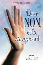 Couverture du livre « Dire non, cela s'apprend 3e ed. » de Sylvie Sperandio aux éditions Quebecor